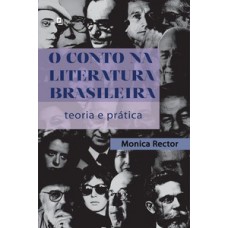 O CONTO NA LITERATURA BRASILEIRA: TEORIA E PRÁTICA