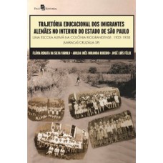 TRAJETÓRIA EDUCACIONAL DOS IMIGRANTES ALEMÃES NO INTERIOR DO ESTADO DE SÃO PAULO: UMA ESCOLA ALEMÃ NA COLÔNIA RIOGRANDENSE: 1922-1938 (MARACAÍ/CRUZÁLIA-SP)