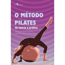 O MÉTODO PILATES: DA TEORIA À PRÁTICA