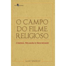 O CAMPO DO FILME RELIGIOSO: CINEMA, RELIGIÃO E SOCIEDADE