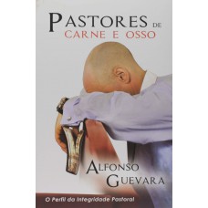 Pastores de carne e osso: O perfil da integridade pastoral