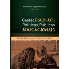 GESTÃO ESCOLAR E PÚBLICAS EDUCACIONAIS: UM EMBATE ENTRE O PRESCRITO E O REAL