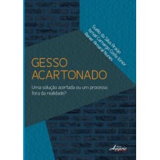 GESSO ACARTONADO: UMA SOLUÇÃO ACERTADA OU UM PROCESSO FORA DA REALIDADE?