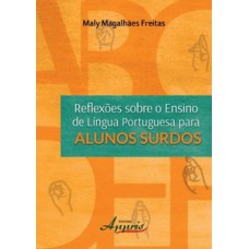 REFLEXÕES SOBRE O ENSINO DE LÍNGUA PORTUGUESA PARA ALUNOS SURDOS