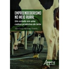 EMPREENDEDORISMO NO MEIO RURAL: UM ESTUDO EM UMA CADEIA PRODUTIVA DE LEITE