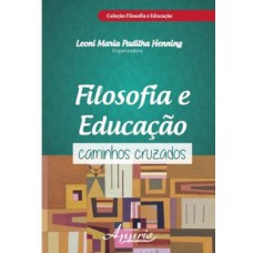 FILOSOFIA E EDUCAÇÃO: CAMINHOS CRUZADOS