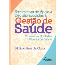 FERRAMENTAS DE APOIO À  DECISÀO APLICADAS À  GESTÀO DE SAÚDE: O CASO DAS UNIDADES BÁSICAS DE SAÚDE