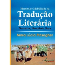 MEMÓRIA E MOBILIDADE NA TRADUÇÃO LITERÁRIA: NARRATIVA, IDENTIDADE, RAÇA