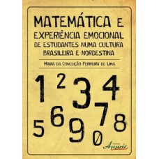 MATEMÁTICA & EXPERIÊNCIA EMOCIONAL DE ESTUDANTES NUMA CULTURA BRASILEIRA E NORDESTINA