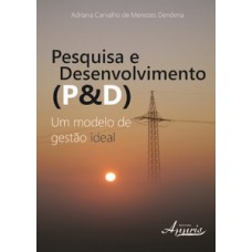 PESQUISA E DESENVOLVIMENTO (P&D): UM MODELO DE GESTÃO IDEAL