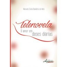 TELENOVELA: O AMOR EM DOSES DIÁRIAS