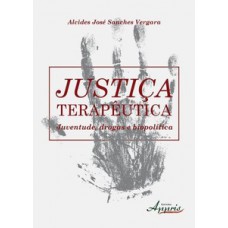 JUSTIÇA TERAPÊUTICA: JUVENTUDE, DROGAS E BIOPOLÍTICA