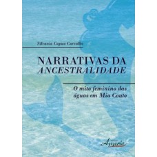 NARRATIVAS DA ANCESTRALIDADE: O MITO FEMININO DAS ÁGUAS EM MIA COUTO