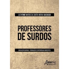 PROFESSORES DE SURDOS: EDUCAÇÃO BILÍNGUE, FORMAÇÃO E EXPERIÊNCIAS DOCENTES