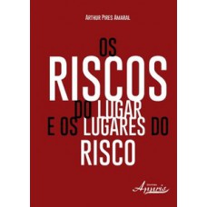 OS RISCOS DO LUGAR E OS LUGARES DO RISCO