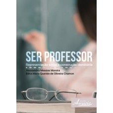 SER PROFESSOR: REPRESENTAÇÃO SOCIAL E CONSTRUÇÃO IDENTITÁRIA