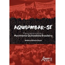 AQUILOMBAR-SE: PANORAMA SOBRE O MOVIMENTO QUILOMBOLA BRASILEIRO