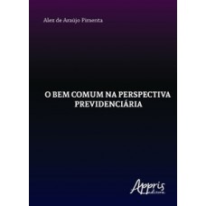 O BEM COMUM NA PERSPECTIVA PREVIDENCIÁRIA