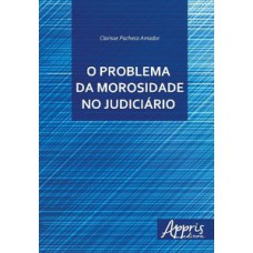 O PROBLEMA DA MOROSIDADE NO JUDICIÁRIO