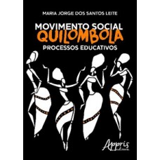 MOVIMENTO SOCIAL QUILOMBOLA: PROCESSOS EDUCATIVOS