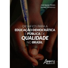 DESAFIOS PARA A EDUCAÇÃO DEMOCRÁTICA E PÚBLICA DE QUALIDADE NO BRASIL