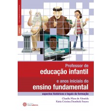 Professor de educação infantil e anos iniciais do ensino fundamental: aspectos históricos e legais da formação