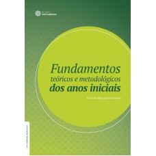 Fundamentos teóricos e metodológicos dos anos iniciais