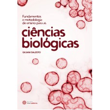 Fundamentos e metodologia de ensino para as ciências biológicas