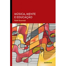 MÚSICA, MENTE E EDUCAÇÃO