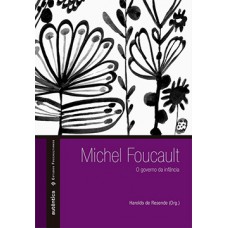 MICHEL FOUCAULT - O GOVERNO DA INFANCIA