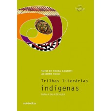 TRILHAS LITERÁRIAS INDÍGENAS: PARA A SALA DE AULA