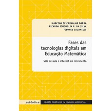 FASES DAS TECNOLOGIAS DIGITAIS EM EDUCAÇÃO MATEMÁTICA: SALA DE AULA E INTERNET EM MOVIMENTO