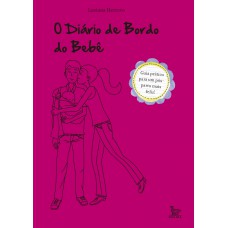 O Diário de Bordo do Bebê: Guia prático para um pós parto mais feliz