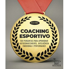 Coaching esportivo: 100 perguntas para aprimorar autoconhecimento,inteligência emocional e performance