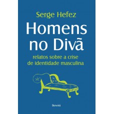 Homens no divã: Relatos sobre a crise de identidade masculina