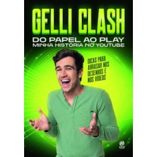 GELLI CLASH - DO PAPEL AO PLAY: MINHA HISTÓRIA NO YOUTUBE