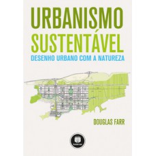 URBANISMO SUSTENTÁVEL: DESENHO URBANO COM A NATUREZA