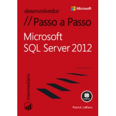 MICROSOFT SQL SERVER 2012: PASSO A PASSO