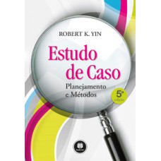 ESTUDO DE CASO: PLANEJAMENTO E MÉTODOS - 5 ED