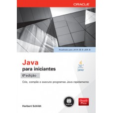 JAVA PARA INICIANTES: CRIE, COMPILE E EXECUTE PROGRAMAS JAVA RAPIDAMENTE