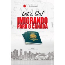 LET´S GO! - IMIGRANDO PARA O CANADÁ