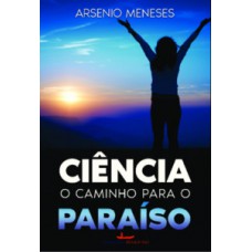 CIÊNCIA: O CAMINHO PARA O PARAÍSO