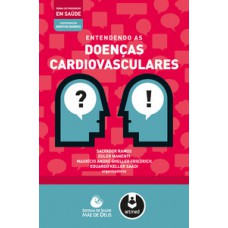 ENTENDENDO AS DOENCAS CARDIOVASCULARES