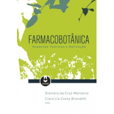 FARMACOBOTÂNICA: ASPECTOS TEÓRICOS E APLICAÇÃO