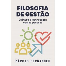 Filosofia de gestão: Cultura e estratégia COM as pessoas