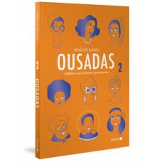 OUSADAS - MULHERES QUE SÓ FAZEM O QUE QUEREM