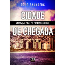 Cidade de Chegada: A migração final e o futuro do mundo