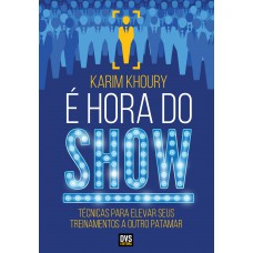 É Hora do Show: Técnicas para elevar seus treinamentos a outro patamar