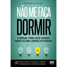 Não me faça dormir: O manual para você vender todos os dias usando a Internet