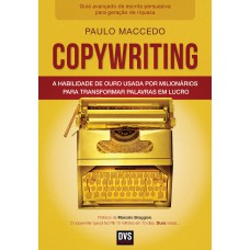 Copywriting - Volume 2: A habilidade de ouro usada por milionários para transformar palavras em lucro